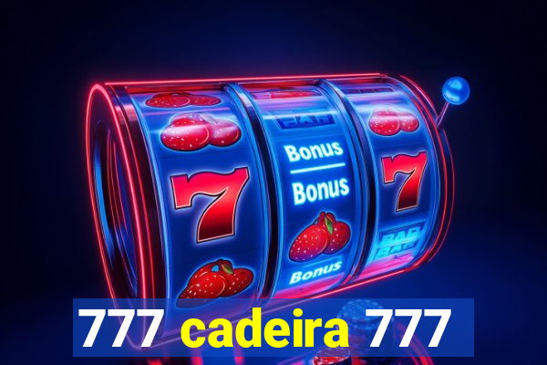 777 cadeira 777
